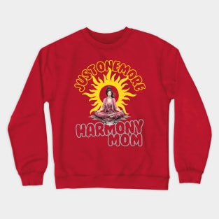 Just one more Harmony Mom Crewneck Sweatshirt